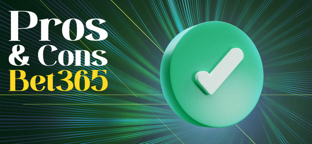 All positive and negative facts about Bets365 in Bangladesh.